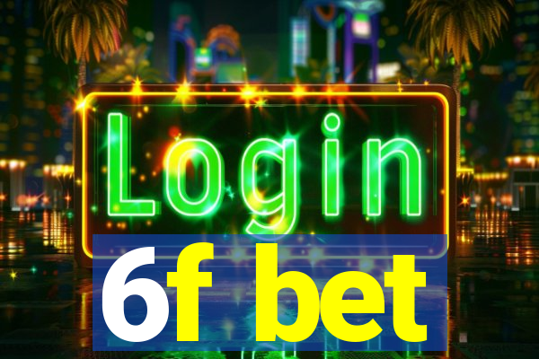 6f bet